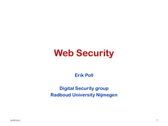 Web Security  Erik Poll  Digital Security group  Radboud University Nijmegen  websec  1  This