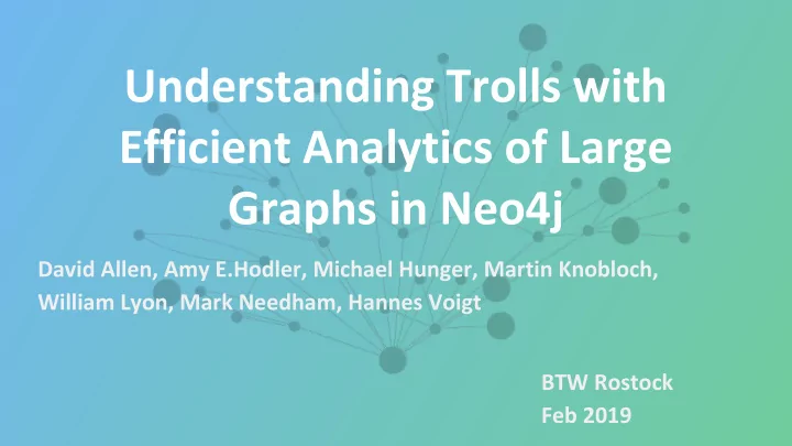understanding trolls with efficient analytics of large