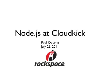 Node.js at Cloudkick  Paul Querna  July 26, 2011  What is Cloudkick?  Cloud Server Management