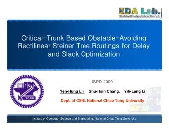 Critical-Trunk Based Obstacle-Avoiding  Rectilinear Steiner Tree Routings for Delay  and Slack