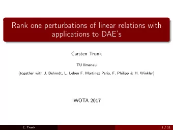 Rank one perturbations of linear relations with  applications to DAEs  Carsten Trunk  TU Ilmenau