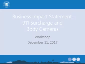 911 Surcharge and  Body Cameras  Workshop  December 11, 2017  1  Agenda  Intr  trodu  oductions