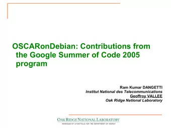 OSCARonDebian: Contributions from  the Google Summer of Code 2005  program  Ram Kumar DANGETTI