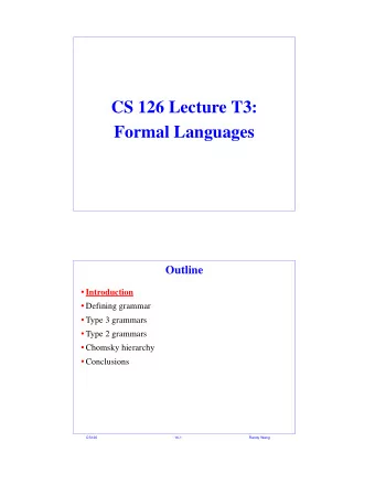 CS 126 Lecture T3:  Formal Languages  Outline  Introduction  Defining grammar  Type 3