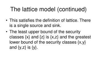 The lattice model (continued)  This satisfies the definition of lattice. There  is a single