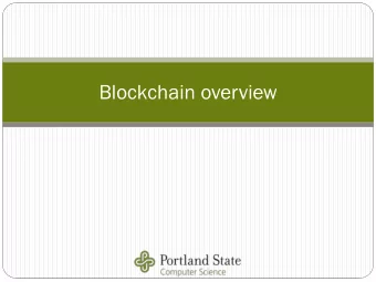 Blockchain overview  Why?  To avoid this  Portland State University CS 410/510 Blockchain