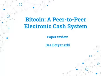 Bitcoin: A Peer-to-Peer  Electronic Cash System  Paper review  Bea Botyanszki  The original bitcoin