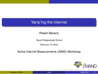 Yarrping the Internet  Robert Beverly  Naval Postgraduate School  February 12, 2016  Active