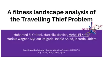 A fitness landscape analysis of  the Travelling Thief Problem  Mohamed El Yafrani, Marcella