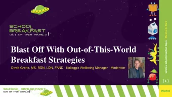 Blast Off With Out-of-This-World  Breakfast Strategies David Grotto, MS, RDN, LDN, FAND -