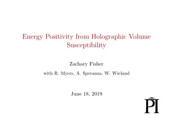 Energy Positivity from Holographic Volume  Susceptibility  Zachary Fisher  with R. Myers, A.