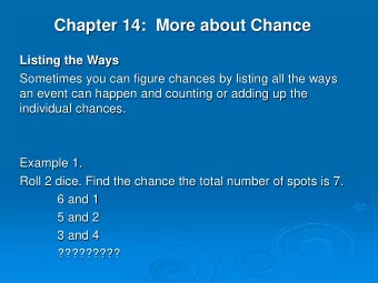 Chapter 14:  More about Chance  Listing the Ways  Sometimes you can figure chances by listing all