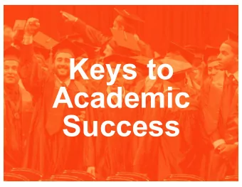 Keys to  Academic  Success  Classroom Expectations  Go to Class  Address your Professor as