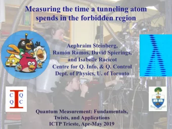 Measuring the time a tunneling atom  spends in the forbidden region Aephraim Steinberg,   Ramn