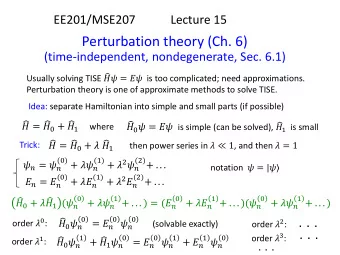 Perturbation theory (Ch. 6)  (time-independent, nondegenerate, Sec. 6.1) Usually solving TISE