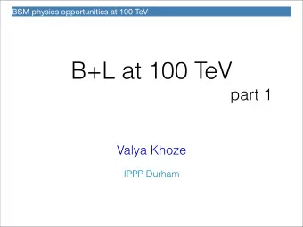 B+L at 100 TeV  part 1  Valya Khoze  IPPP Durham  1. Baryon + Lepton number violation in the