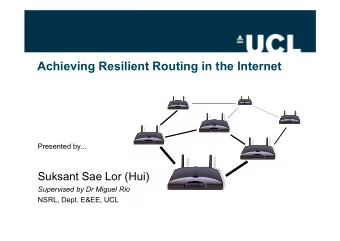 Achieving Resilient Routing in the Internet  Presented by...  Suksant Sae Lor (Hui)  Supervised by