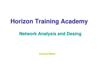 Horizon Training Academy  Network Analysis and Desing  Course Name Presented By: Group