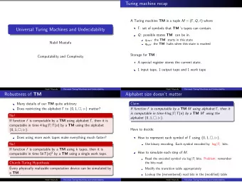Turing machine recap A Turing machine TM is a tuple M = ( , Q ,  ) where : set of symbols