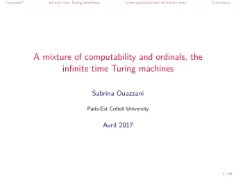 A mixture of computability and ordinals, the  infjnite time Turing machines  Sabrina Ouazzani
