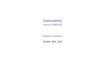 Undecidability  Lecture in INF4130  Department of Informatics  October 18th, 2018  Background from