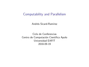 Computability and Parallelism  Andrs Sicard-Ramrez  Ciclo de Conferencias  Centro de