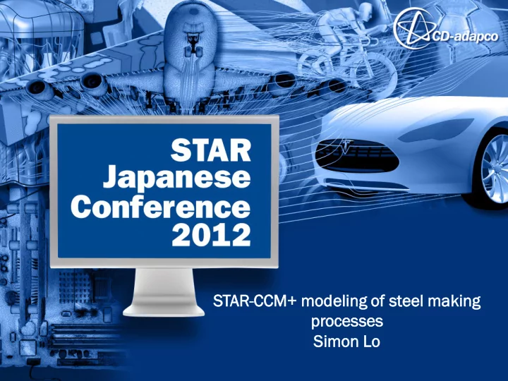 star ccm cm modeling ling of steel el makin ing g