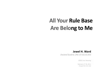 All  Your  Rule  Base   Are  Belong  to  Me     Jewel  H.  Ward