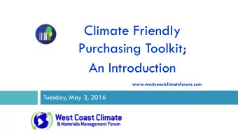 Climate Friendly  Purchasing Toolkit;  An Introduction  www.westcoastclimateforum.com  Tuesday, May