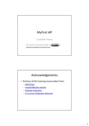 MyFirst IdP  EuroCAMP Training This work is licensed under a Creative Commons Attribution