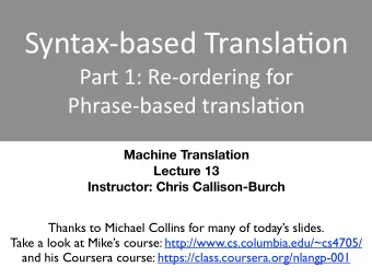 Syntax-based  Transla0on    Part  1:  Re-ordering  for