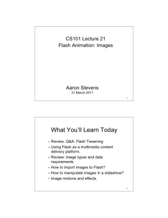 What Youll Learn Today   Review, Q&amp;A: Flash Tweening   Using Flash as a multimedia