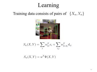 Learning Training data consists of pairs of { X n , Y n }     w T w T S w ( X, Y ) = y i x i