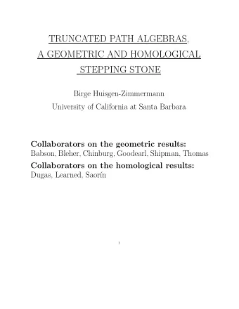 TRUNCATED PATH ALGEBRAS,  A GEOMETRIC AND HOMOLOGICAL  STEPPING STONE  Birge Huisgen-Zimmermann