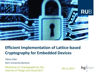 Cryptography for Embedded Devices  Tobias Oder  Ruhr-University Bochum  Workshop on Cryptography