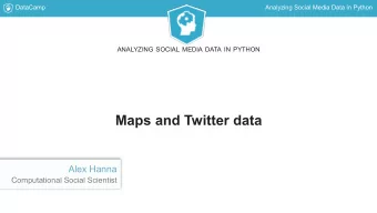 Maps and Twitter data  Alex Hanna  Computational Social Scientist  DataCamp  Analyzing Social Media