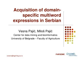 Acquisition of domain-  specific multiword  expressions in Serbian Vesna Paji , Milo Paji