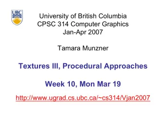 Textures III, Procedural Approaches  Week 10, Mon Mar 19