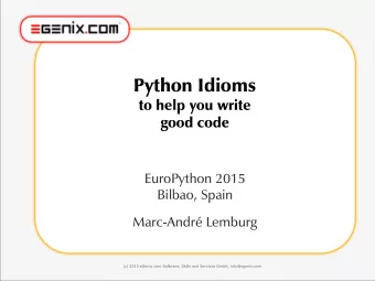 Python Idioms  to help you write  good code  EuroPython 2015  Bilbao, Spain  Marc-Andr Lemburg