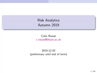 Risk Analytics  Autumn 2019  Colin Rowat  c.rowat@bham.ac.uk  2019-12-02  (preliminary until end of