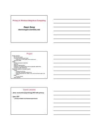 Dawn Song  dawnsong@cs.berkeley.edu  1  Project  Poster session  Well provide easels
