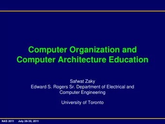Computer Architecture Education  Safwat Zaky  Edward S. Rogers Sr. Department of Electrical and