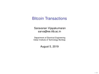 Bitcoin Transactions  Saravanan Vijayakumaran  sarva@ee.iitb.ac.in  Department of Electrical