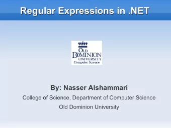 Regular Expressions in .NET  Regular Expressions in .NET  By: Nasser Alshammari  College of