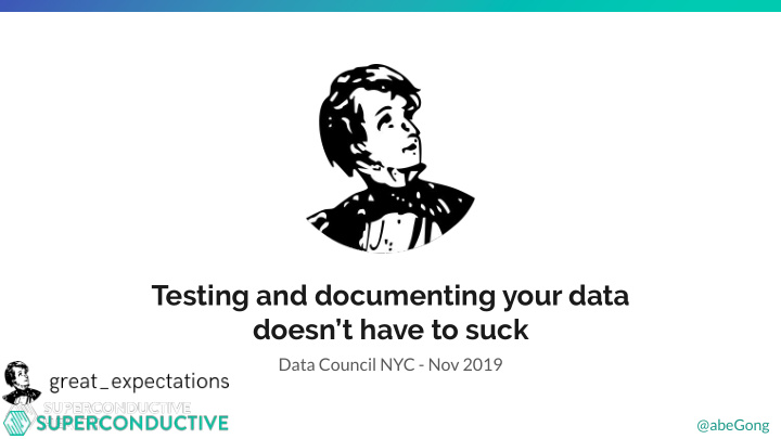 testing and documenting your data doesn t have to suck