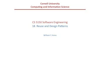 CS 5150 So(ware Engineering  18. Reuse and Design Pa9erns  William Y. Arms  So(ware Reuse  It is