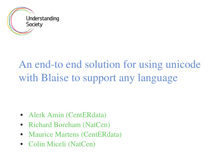 an end to end solution for using unicode with blaise to