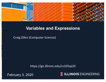 Variables and Expressions  Craig Zilles (Computer Science)  https://go.illinois.edu/cs105sp20
