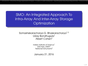 SMO: An Integrated Approach To  Intra-Array And Inter-Array Storage  Optimization Somashekaracharya