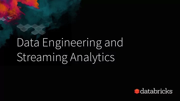 data engineering and streaming analytics welcome and